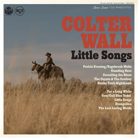Colter wall songs - Little Songs is the highly anticipated new album from Canadian singer-songwriter, Colter Wall. On Little Songs, fans of Wall’s will find the same hardscrabble voice they’ve loved over the years connecting the contemporary world to the values, hardships, and celebrations of rural life. The album is produced by Wall and Patrick …